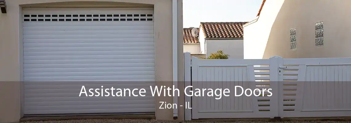 Assistance With Garage Doors Zion - IL