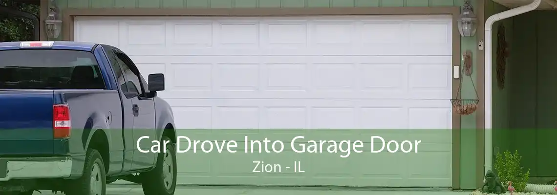 Car Drove Into Garage Door Zion - IL