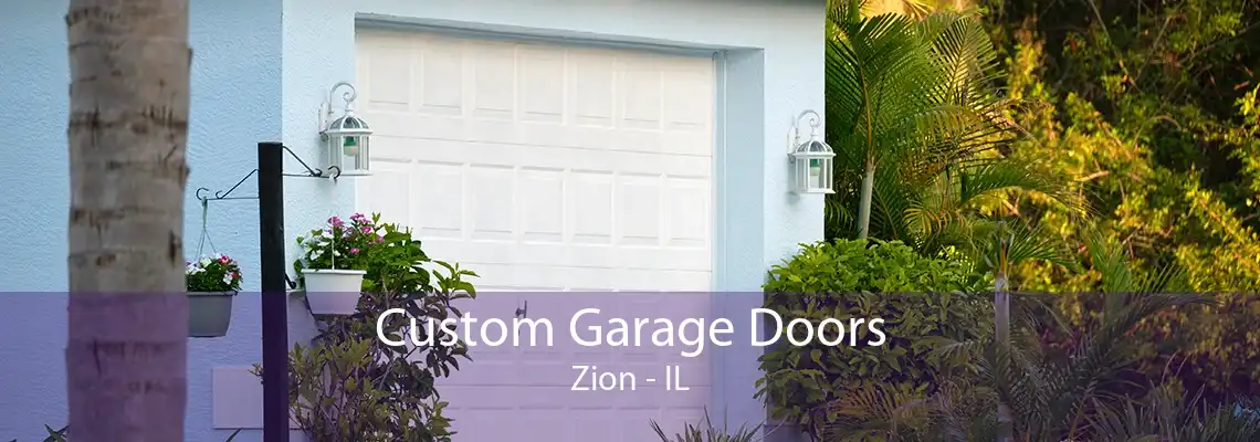 Custom Garage Doors Zion - IL