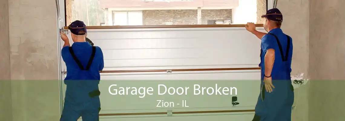 Garage Door Broken Zion - IL