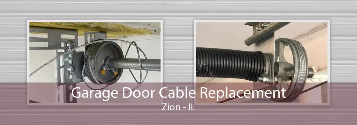 Garage Door Cable Replacement Zion - IL