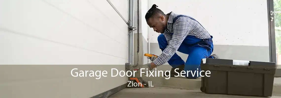 Garage Door Fixing Service Zion - IL