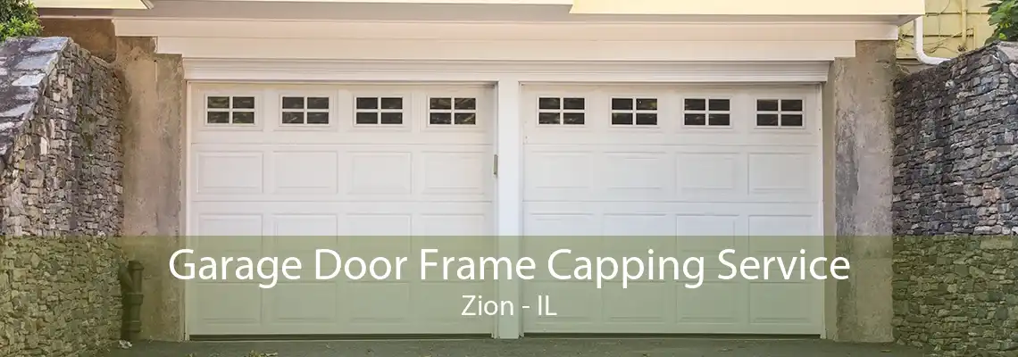 Garage Door Frame Capping Service Zion - IL