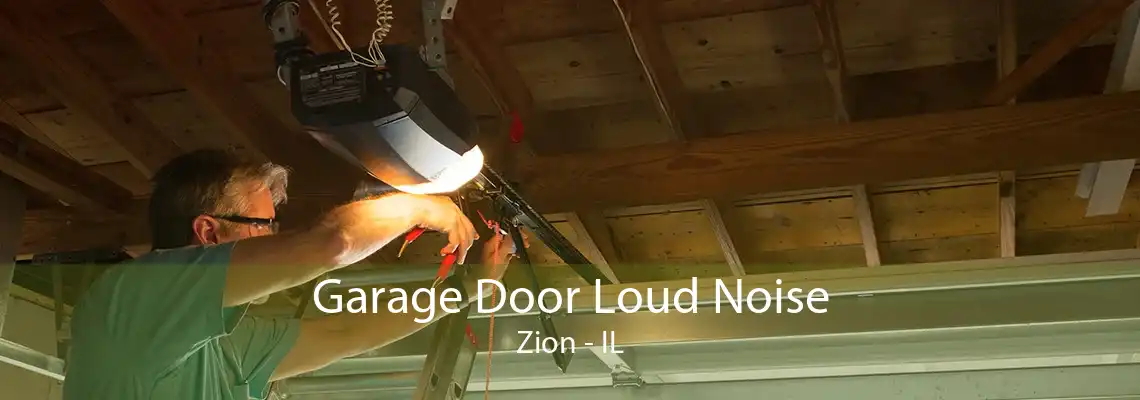 Garage Door Loud Noise Zion - IL