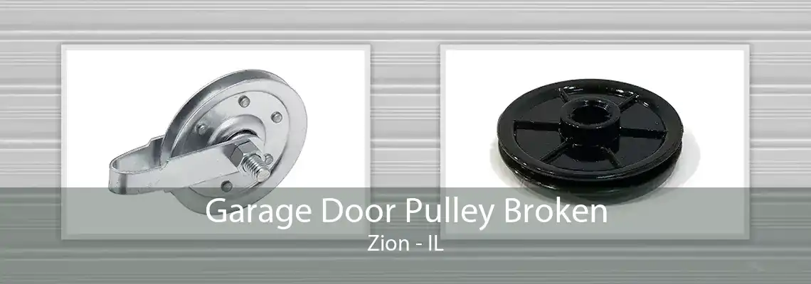 Garage Door Pulley Broken Zion - IL