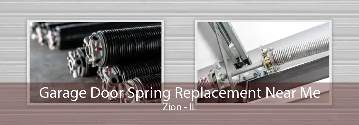 Garage Door Spring Replacement Near Me Zion - IL