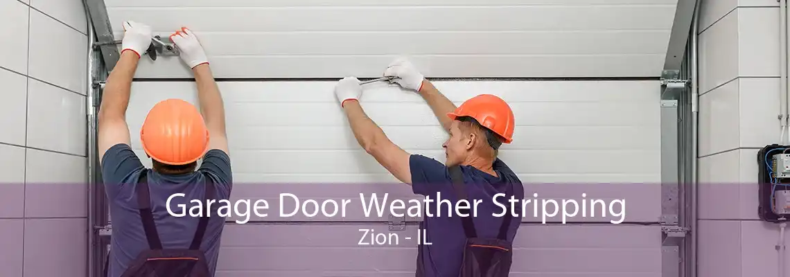 Garage Door Weather Stripping Zion - IL