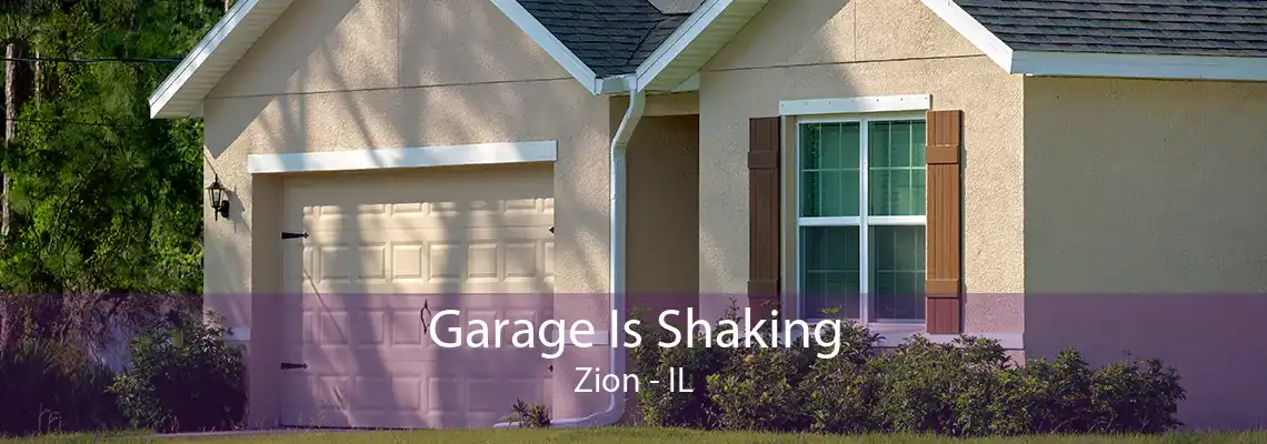 Garage Is Shaking Zion - IL