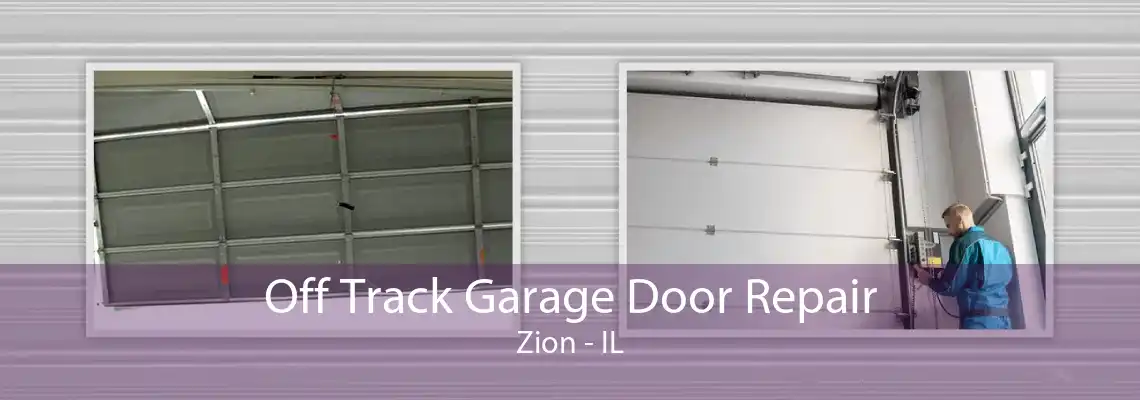 Off Track Garage Door Repair Zion - IL