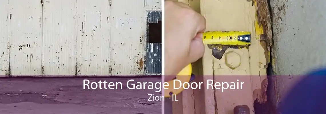 Rotten Garage Door Repair Zion - IL